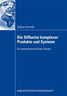 Sabine Schmidt - Die Diffusion komplexer Produkte und Systeme