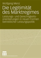 Wolfgang Menz - Die Legitimität des Marktregimes