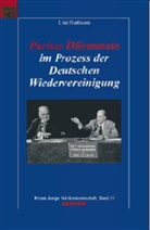 Lutz Harbaum, Lutz -Philipp Harbaum, Gerd Langguth, Tilman Mayer - Pariser Dilemmata im Prozess der Deutschen Wiedervereinigung