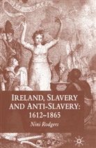 N Rodgers, N. Rodgers, Nini Rodgers, RODGERS NINI - Ireland Slavery and Anti-Slavery: 1612-1865