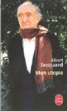Albert Jacquard, A. Jacquard, Albert Jacquard, Albert (1925-2013) Jacquard, Jacquard-a - Mon utopie