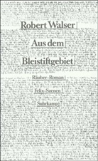 Robert Walser, Echte, Echte, Bernhar Echte, Bernhard Echte, Morlang... - Aus dem Bleistiftgebiet - 3: Räuber-Roman. Felix-Szenen