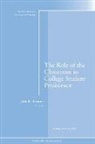 John M. Braxton, John M. (EDT) Braxton, John M. Braxton - Role of the Classroom in College Student Persistence