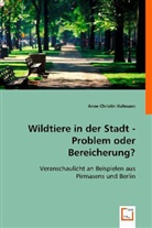 Anne Christin Hofmann, Anne Chr. Hofmann - Wildtiere in der Stadt -Problem oder Bereicherung?