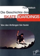 Felix Hälbich - Die Geschichte des Skateboardings