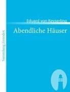 Eduard Graf von Keyserling, Eduard von Keyserling - Abendliche Häuser