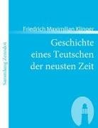 Friedrich M. Klinger, Friedrich Maximilian Klinger - Geschichte eines Teutschen der neusten Zeit
