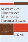 Jose Carlos Barbosa, José Carlos Barbosa, Jose Carlos/ MacHaffie Barbosa - Slavery and Protestant Missions in Imperial Brazil