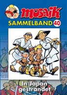 Horst Boche, Egon Reitzl, Jörg Reuter, Lona Rietschel, Michael Schröter, Klaus D. Schleiter - Mosaik Sammelband - Bd.40: Mosaik Sammelband - In Japan gestrandet