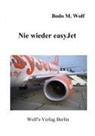 Bodo M Wolf, Bodo M. Wolf, Evely Wolf, Evelyn Wolf - Nie wieder easyJet