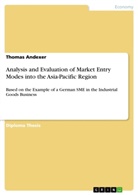 Thomas Andexer - Analysis and Evaluation of Market Entry Modes into the Asia-Pacific Region