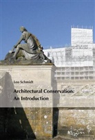 Leo Schmidt - Architectural Conservation: An Introduction