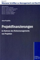 Anne Przybilla, Jost W. Kramer, Julia Neumann-Szyszka, Karl W. Nitsch, Jos W Kramer, Jost W Kramer - Projektfinanzierungen im Rahmen des Risikomanagements von Projekten