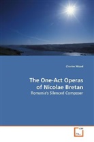 Charles Wood, Wood Charles - The One-Act Operas of Nicolae Bretan