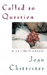 Joan Chittister, Joan D Chittister, Joan D. Chittister, Sister Joan Chittister - Called to Question