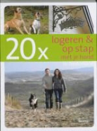 N. de Rooij, Nicolien de Rooij, Karen Groeneveld - 20 x logeren en op stap met je hond in Nederland / druk 1