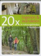 M. Kerst, Marja Kerst, A. Snelderwaard, Ad Snelderwaard, Pim Verver, Karen Groeneveld - 20 x logeren en wandelen in natuurgebieden in Nederland / druk 1