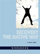 Alf H Walle, Alf H. Walle - Recovery the Native Way