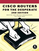 Michael Lucas, Michael W. Lucas - Cisco Routers for the Desperate, 2nd Edition