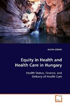 Agota Szende, SZENDE AGOTA - Equity in Health and Health Care in Hungary
