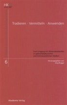 Jör Rogge, Jörg Rogge - Tradieren - Vermitteln - Anwenden
