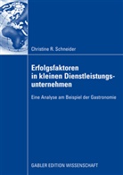 Christine Schneider, Christine R. Schneider - Erfolgsfaktoren in kleinen Dienstleistungsunternehmen