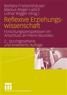 Barbara Friebertshäuser, Marku Rieger-Ladich, Markus Rieger-Ladich, Lothar Wigger - Reflexive Erziehungswissenschaft