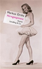 Markus Orths - Hirngespinste