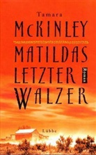 Tamara McKinley - Matildas letzter Walzer