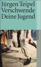 Jürgen Teipel, Jürgen Teipel - Verschwende Deine Jugend