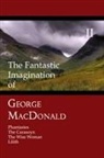 George Macdonald - The Fantastic Imagination of George MacDonald, Volume II