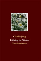 Claudia Jung - Frühling im Winter