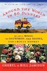 Bill Jamison, Cheryl Alters Jamison, Jamison Bill, Jamison Cheryl - Around the World in 80 Dinners