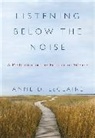 Anne D LeClaire, Anne D. LeClaire, Christopher D. LeClaire - Listening Below the Noise