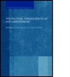 Richard (University of Warwick Higgott, Richard (Vrije Universiteit Brussel Higgott, Richard Malbasic Higgott, Higgott Richard, HIGGOTT RICHARD MALBASIC IVONA, Richard Higgott... - Political Consequences of Anti-Americanism