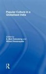 K. Moti (University of East London Gokulsing, K. Moti Dissanayake Gokulsing, Mot Gokulsing K., Wimal Dissanayake, Dissanayake Wimal, K Moti Gokulsing... - Popular Culture in a Globalised India