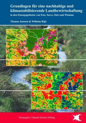 Thoma Janssen, Thomas Janssen, Wilhelm Ripl - Grundlagen für eine nachhaltige und klimastabilisierende Landbewirtschaftung in den Einzugsgebieten von Este, Seeve, Oste und Wümme