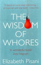 Elizabeth Pisani - The Wisdom of Whores: Bureaucrats, Brothels and the Business of AIDS