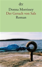 Donna Morrissey - Der Geruch von Salz