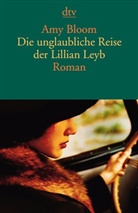 Amy Bloom - Die unglaubliche Reise der Lillian Leyb