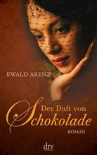 Ewald Arenz - Der Duft von Schokolade