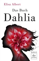 Elisa Albert - Das Buch Dahlia