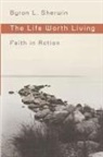 Byron L. Sherwin - The Life Worth Living
