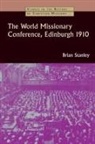 Brian Stanley - The World Missionary Conference, Edinburgh 1910