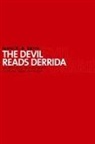 James K. A. Smith - The Devil Reads Derrida And Other Essays on the University, the