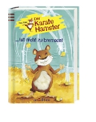 Tina Zang, Claudia Fries - Der Karatehamster . . . ist nicht zu bremsen!