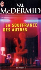 Val McDermid - La souffrance des autres