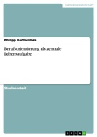 Philipp Barthelmes - Berufsorientierung als zentrale Lebensaufgabe