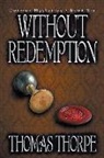 Thomas Thorpe - Without Redemption