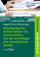 Gerhild Freis, Georg Kleinsorge, Bernhard Nagel - Beteiligung der Arbeitnehmer im Unternehmen auf der Grundlage des europäischen Rechts